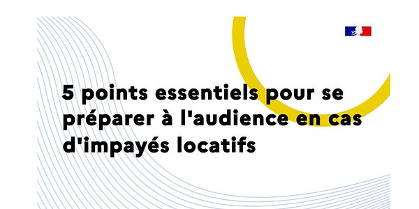 Vidéo les 5 points essentiels our se préparer à l'audience en cas d'impayés locatifs